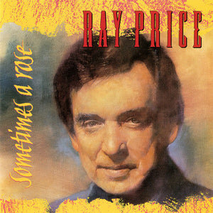 Ray Price : Sometimes A Rose (CD, Album)