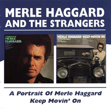 Load image into Gallery viewer, Merle Haggard And The Strangers (5) : A Portrait Of Merle Haggard/Keep Movin&#39; On (CD, Album, Comp, RM)
