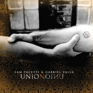 Sam Pacetti & Gabriel Valla : Union (CD, Album)