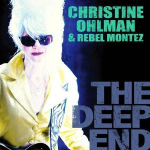 Christine Ohlman & Rebel Montez : The Deep End (CD, Album)