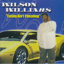 Load image into Gallery viewer, Wilson Williams : Eating Ain't Cheating (CD, Album)
