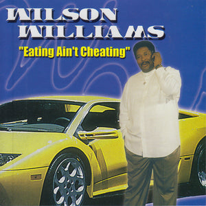 Wilson Williams : Eating Ain't Cheating (CD, Album)