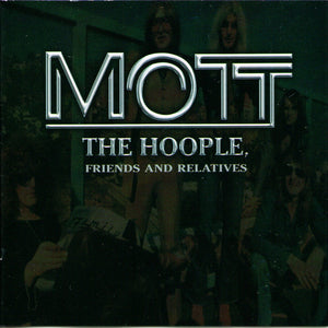 Mott The Hoople : Mott The Hoople, Friends And Relatives (2xCD, Comp)