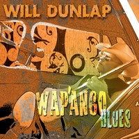 Load image into Gallery viewer, Will Dunlap : Wap&#39;ango Blues (CD)
