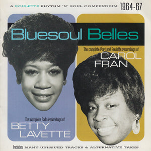 Betty Lavette* & Carol Fran : Bluesoul Belles (The Complete Calla Recordings Of Betty Lavette) (The Complete Port And Roulette Recordings Of Carol Fran) (CD, Comp)
