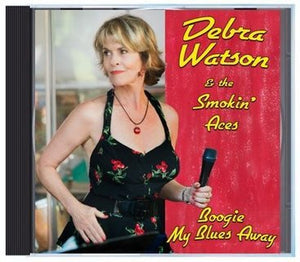 Debra Watson & The Smokin' Aces : Boogie My Blues Away (CDr, Album)