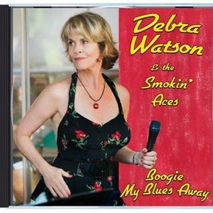 Debra Watson & The Smokin' Aces : Boogie My Blues Away (CDr, Album)