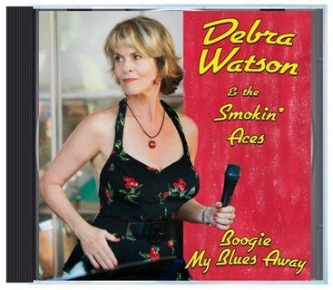 Debra Watson & The Smokin' Aces : Boogie My Blues Away (CDr, Album)