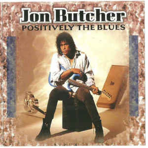Jon Butcher : Positively Τhe Βlues (CD, Album)