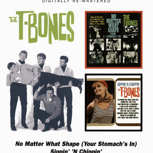 The T-Bones : No Matter What Shape (Your Stomach's In) / Sippin' 'N Chippin' (CD, Comp, RM)