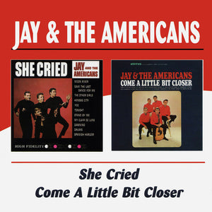 Jay & The Americans : She Cried/Come A Little Bit Closer (CD, Album, Comp, RM)
