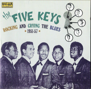 The Five Keys : Rocking And Crying The Blues (1951-57) (CD, Comp, Mono)