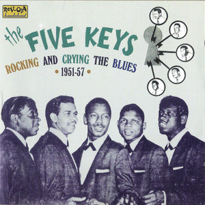The Five Keys : Rocking And Crying The Blues (1951-57) (CD, Comp, Mono)