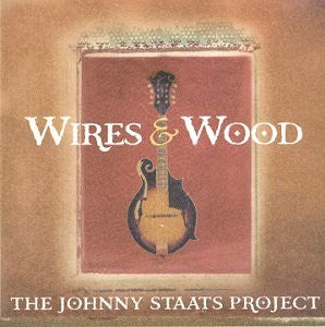 The Johnny Staats Project : Wires & Wood (CD, Album)