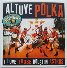 Load image into Gallery viewer, Polish Pete And The Polka? I Hardly Know Her Band : Altuve Polka / I love Those Houston Astros (7", Single, Ora)

