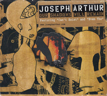 Load image into Gallery viewer, Joseph Arthur : Our Shadows Will Remain (CD, Album)
