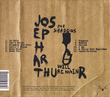 Load image into Gallery viewer, Joseph Arthur : Our Shadows Will Remain (CD, Album)
