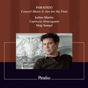 Julien Martin (3), Capriccio Stravagante, Skip Sempé : Paradizo (Consort Music & Airs for The Flute) (CD, Album)
