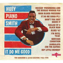 Load image into Gallery viewer, Huey &quot;Piano&quot; Smith : It Do Me Good - The Banashak &amp; Sansu Sessions 1966-1978 (2xCD, Comp)
