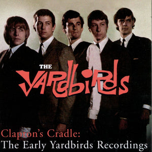 The Yardbirds : Clapton's Cradle: The Early Yardbirds Recordings (CD, Comp)