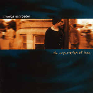 Monica Schroeder : The Expectation Of Home (CD, Album)