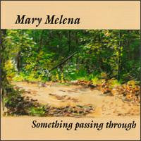 Mary Melena : Something Passing Through (CD, Album)