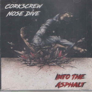Corkscrew Nose Dive : Into The Asphalt (CD, Album)