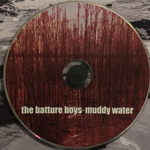 Load image into Gallery viewer, The Batture Boys : Muddy Water (CD, Album, Ltd, Num)
