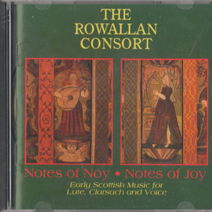 The Rowallan Consort : Note Of Noy • Notes Of Joy (Early Scottish Music For Lute, Clarsach And Voice) (CD, Album)