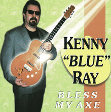 Load image into Gallery viewer, Kenny "Blue" Ray* : Bless My Axe (CD, Album)
