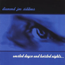 Load image into Gallery viewer, Diamond Joe Siddons : Wasted Dayze And Twisted Nights ... (CD, Album)
