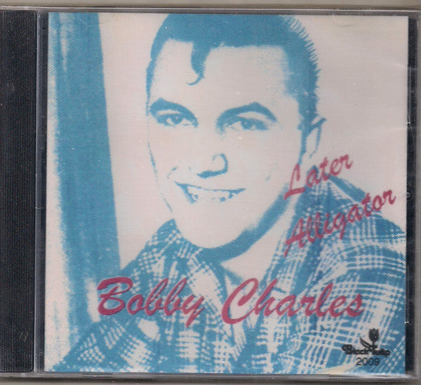 Bobby Charles : Later Alligator (CD, Comp)