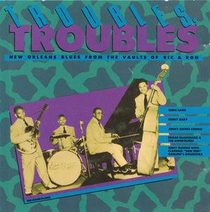 Various : Troubles, Troubles: New Orleans Blues (CD, Album, Comp)