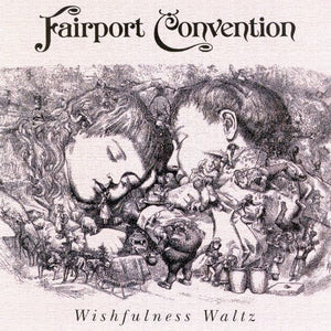 Fairport Convention : Wishfulness Waltz (CD, Album, RE)