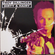 Load image into Gallery viewer, Troy Dillinger : Dirty &amp; Hairy (CD, Album)
