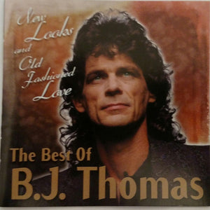 B.J. Thomas : New Looks and Old Fashioned Love: The Best Of B.J. Thomas (CD, Comp)