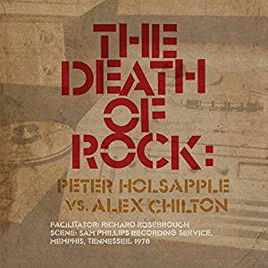 Peter Holsapple, Alex Chilton : The Death Of Rock: Peter Holsapple Vs. Alex Chilton (CD, Album)