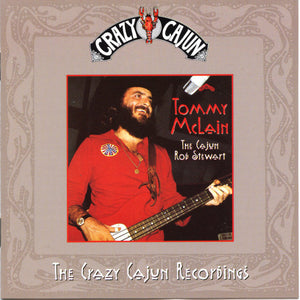 Tommy McLain : The Cajun Rod Stewart (The Crazy Cajun Recordings) (CD, Comp)