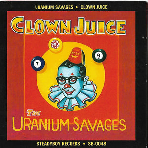 Uranium Savages : Clown Juice (CD, Album)