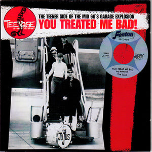 Various : You Treated Me Bad! (The Teener Side Of The Mid 60's Garage Explosion) (CD, Comp, RP)