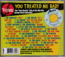 Load image into Gallery viewer, Various : You Treated Me Bad! (The Teener Side Of The Mid 60's Garage Explosion) (CD, Comp, RP)
