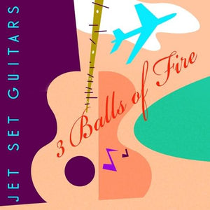 3 Balls Of Fire : Jet Set Guitars (CD, Album)