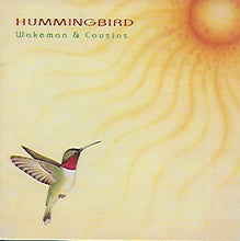 Load image into Gallery viewer, Wakeman* &amp; Cousins* : Hummingbird (CD)
