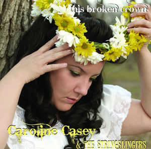 Caroline Casey & The Stringslingers : This Broken Crown (CD, Album)