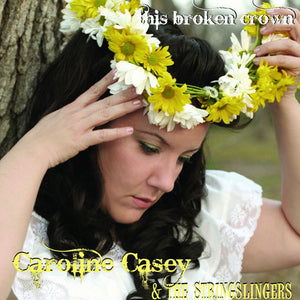 Caroline Casey & The Stringslingers : This Broken Crown (CD, Album)