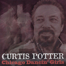Load image into Gallery viewer, Curtis Potter : Chicago Dancin' Girls (CD, Album)
