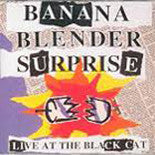 Banana Blender Surprise : Live At The Black Cat (CD, Album)