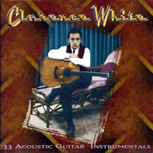 Clarence White (2) : 33 Acoustic Guitar Instrumentals (CDr, Album, RE)