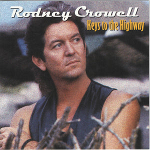 Rodney Crowell : Keys To The Highway (CD, Album, RE)