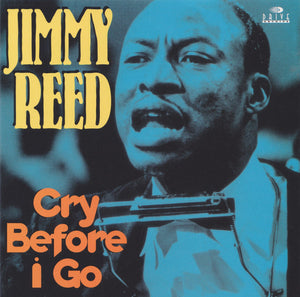 Jimmy Reed : Cry Before I Go (CD, Album, RM)